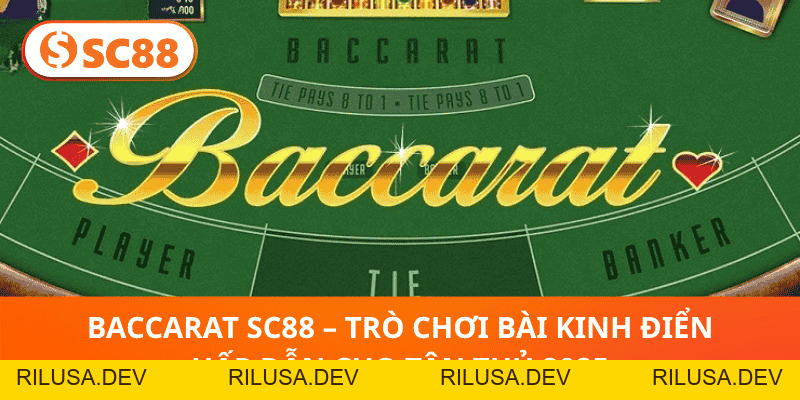 Baccarat – Trò Chơi Bài Kinh Điển Hấp Dẫn Cho Tân Thủ 2026 - rilusa