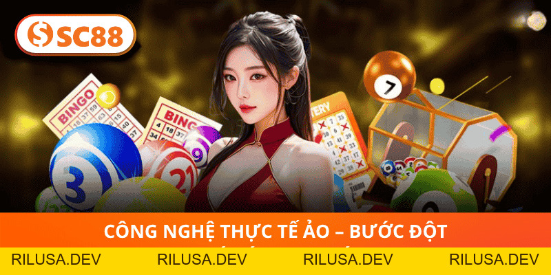 Sảnh VR Xổ Số SC88 – Bùng Nổ Trải Nghiệm Cá Cược Ảo Cực Đỉnh - rilusa