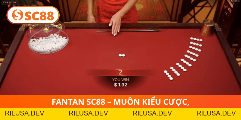 Fantan SC88 –Bùng Nổ Cảm Xúc Với Trò Chơi Huyền Thoại Á Đông - rilusa