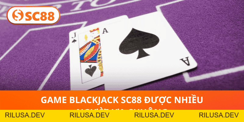 Blackjack SC88 - Trí Tuệ Cùng Chiến Lược Đỉnh Cao Năm 2026 - rilusa