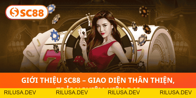 Giới thiệu SC88 - Nền tảng giải trí trực tuyến Top 1 châu Á - rilusa