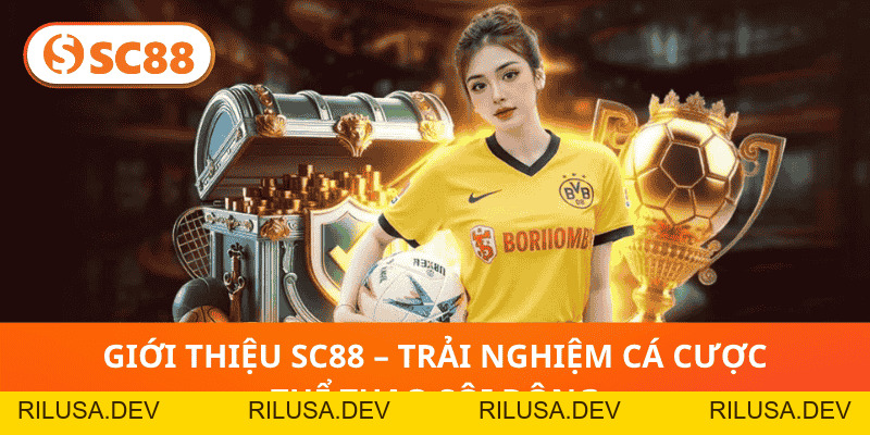Giới thiệu SC88 - Nền tảng giải trí trực tuyến Top 1 châu Á - rilusa