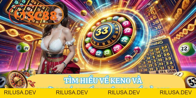 Tìm Hiểu Về Keno SC88 Và Những Bí Quyết Không Thể Bỏ Qua - rilusa