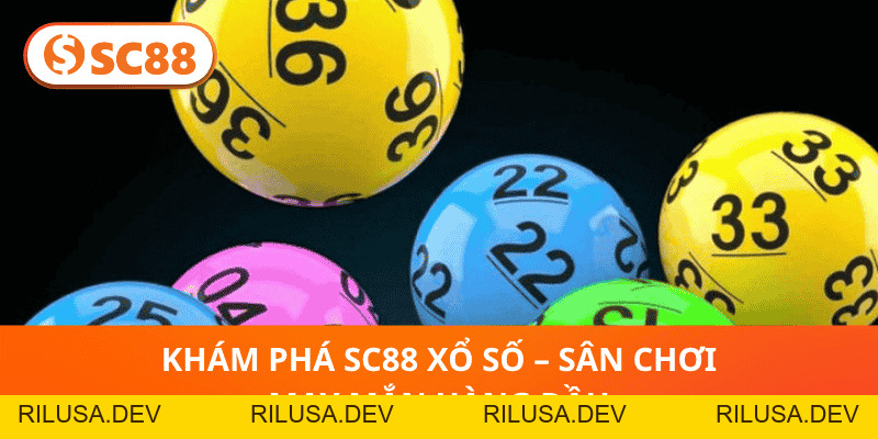 SC88 Xổ Số – Săn Lộc Mỗi Ngày, Trúng Thưởng Cực Lớn - rilusa