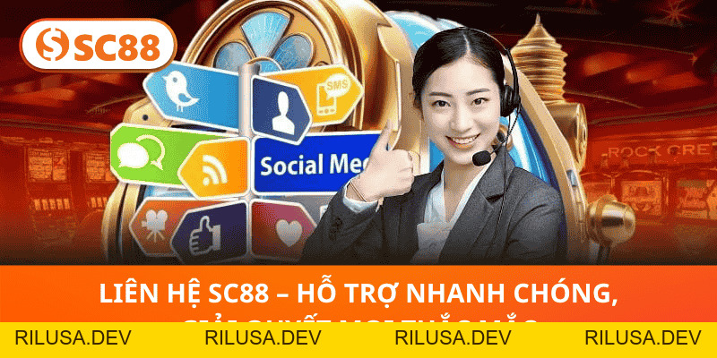 Liên Hệ SC88 – Hỗ Trợ Nhanh Chóng, Giải Quyết Mọi Thắc Mắc - rilusa