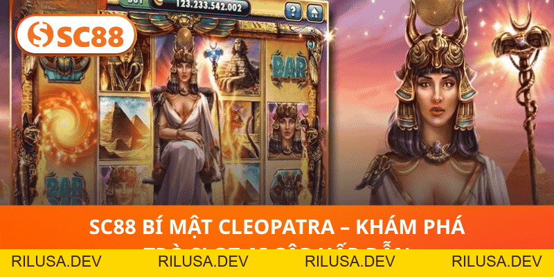 SC88 Bí Mật Cleopatra – Khám Phá Slot Hấp Dẫn Chủ Đề Ai Cập - rilusa