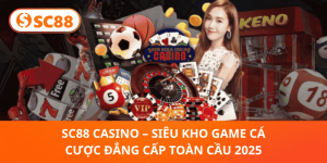Trò Chơi SC88 –Thế Giới Casino, Thể Thao & Game Slot Hấp Dẫn - rilusa