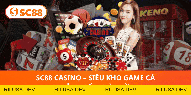 SC88 Casino – Siêu Kho Game Cá Cược Đẳng Cấp Toàn Cầu 2026 - rilusa