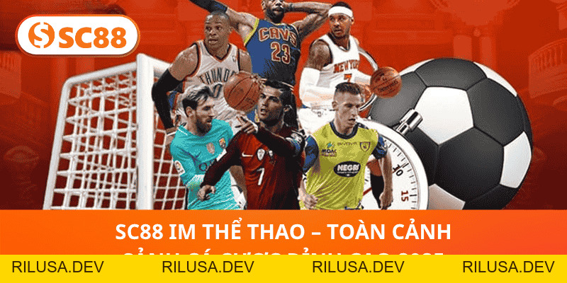SC88 IM Thể Thao - Nền tảng cá cược thể thao hàng đầu - rilusa