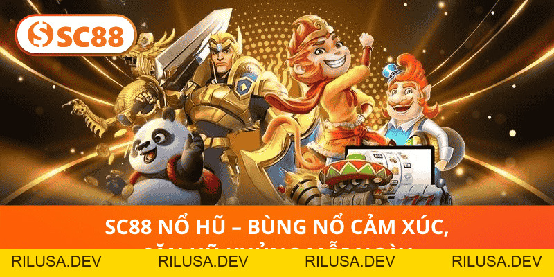 SC88 Nổ Hũ – Quay Hũ Đỉnh Cao, Thưởng Khủng Mỗi Ngày - rilusa