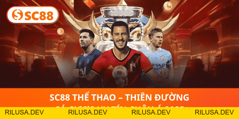 SC88 Thể Thao – Thiên Đường Cá Cược Uy Tín Châu Á 2026 - rilusa