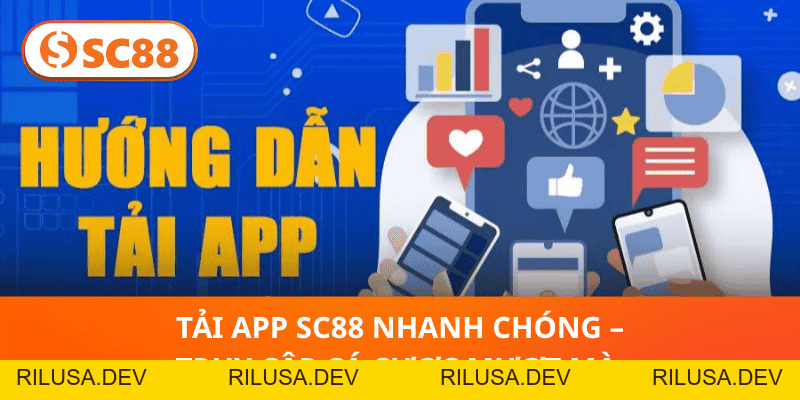 Tải App SC88 Nhanh Chóng – Truy Cập Cá Cược Mượt Mà - rilusa