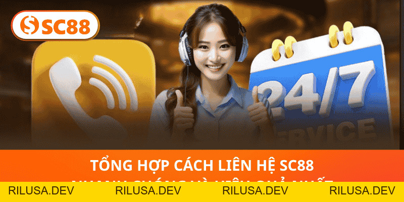 Liên Hệ SC88 – Hỗ Trợ Nhanh Chóng, Giải Quyết Mọi Thắc Mắc - rilusa