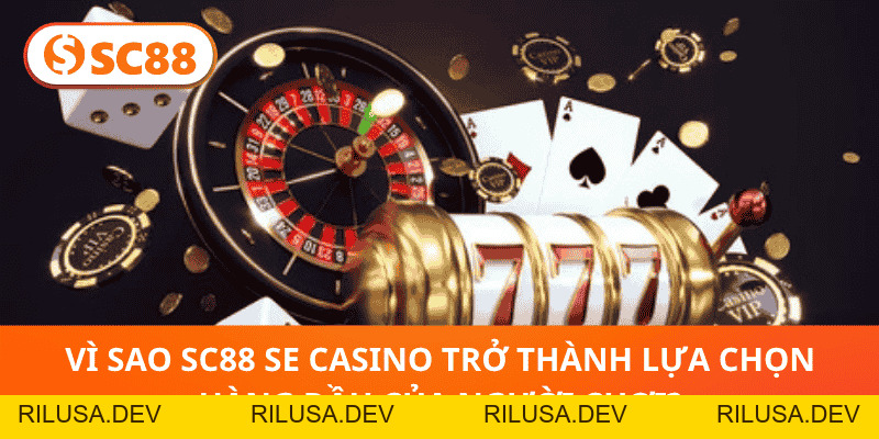 SC88 SE Casino – Nền tảng cá cược trực tuyến số 1 Việt Nam - rilusa