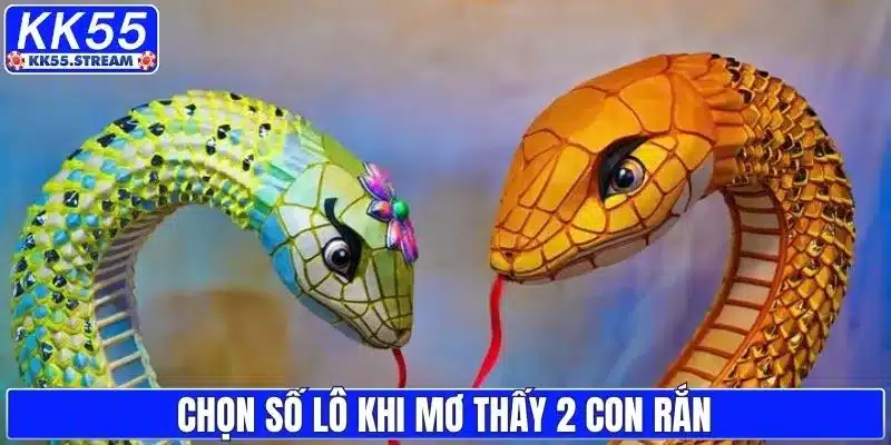 Mơ Thấy 2 Con Rắn - Giải Mã Điềm Báo Và Con Số May Mắn - rilusa