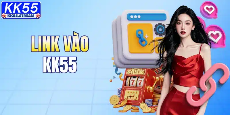 Link Vào KK55 Chính Thức 2026 – Vào Nhanh, Không Bị Chặn - rilusa