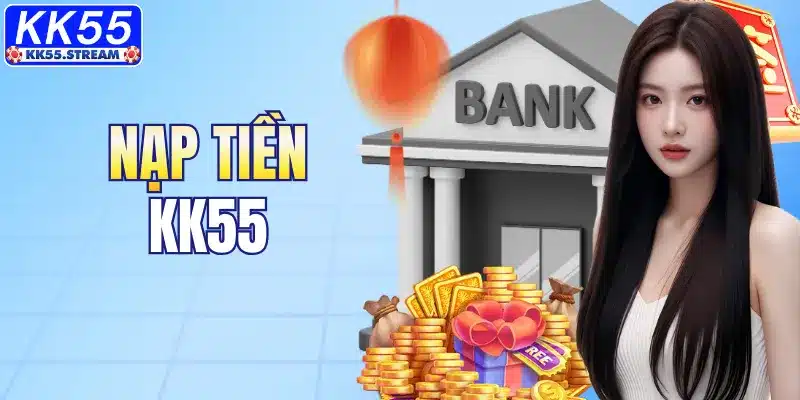 Nạp Tiền KK55 – Tìm Hiểu Các Bước Giao Dịch Online An Toàn - rilusa