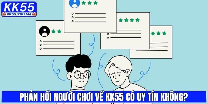 KK55 Có Uy Tín Không? Giải Đáp Chi Tiết Thắc Mắc - rilusa