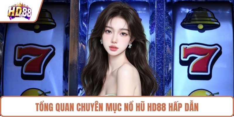Nổ Hũ HD88 - Bí Quyết Săn Jackpot Hàng Trăm Tỷ Đồng - rilusa